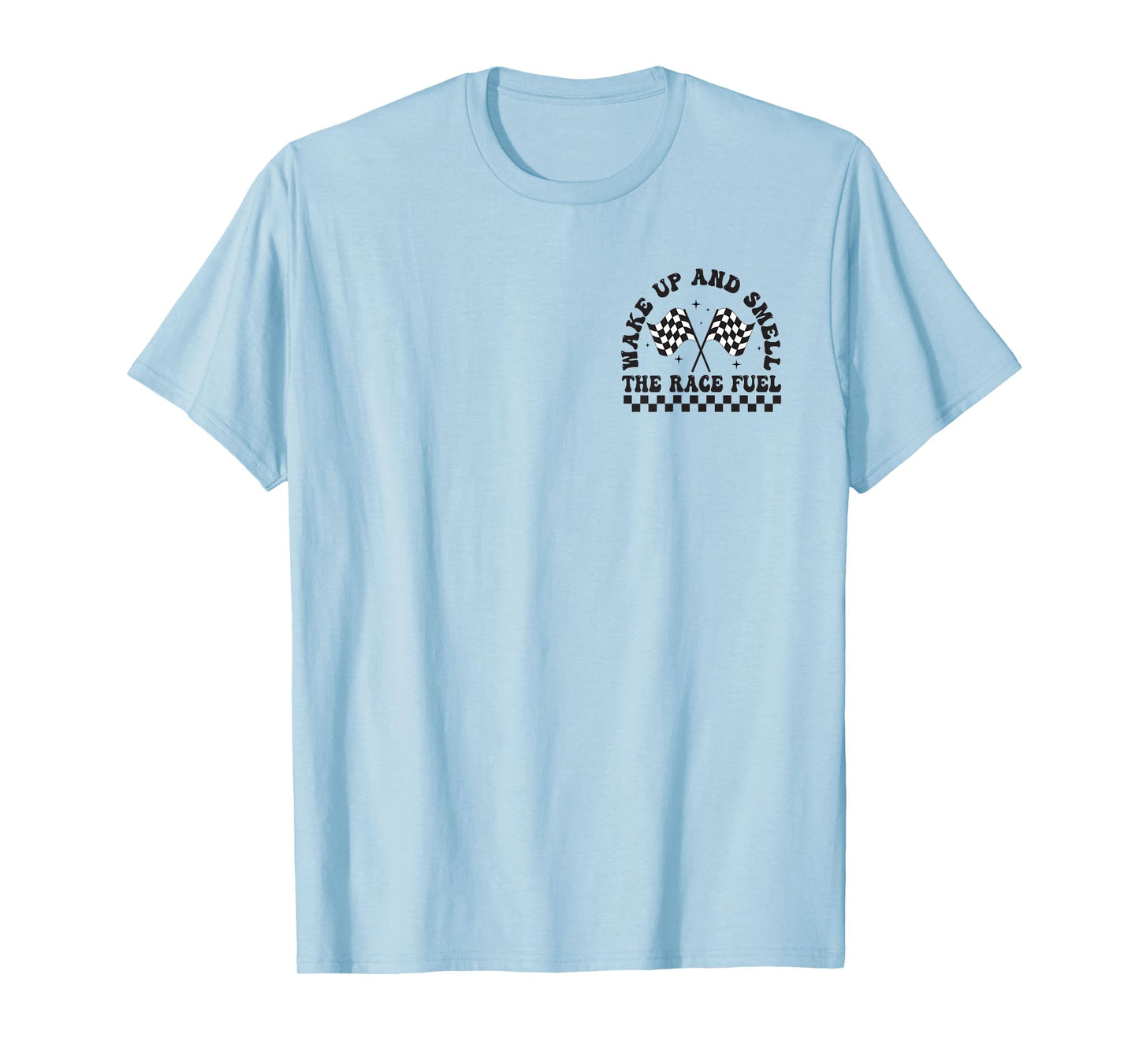 Retro Wake Up And Smell The Race Fuel Funny Racing (2 Sides) T-Shirt