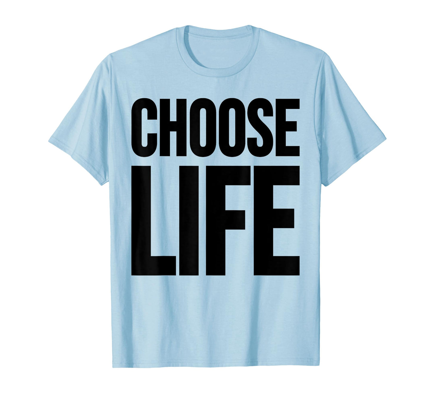 CHOOSE LIFE TEE T-Shirt