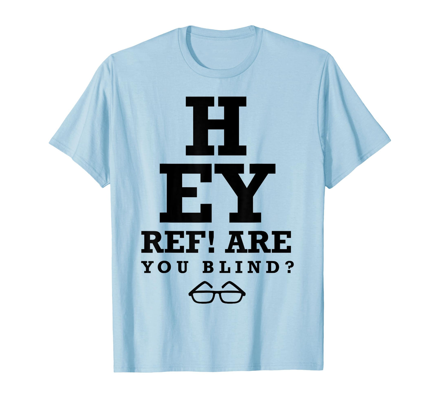 Hey Ref! Are you blind? funny humorous short sleeve T-Shirt