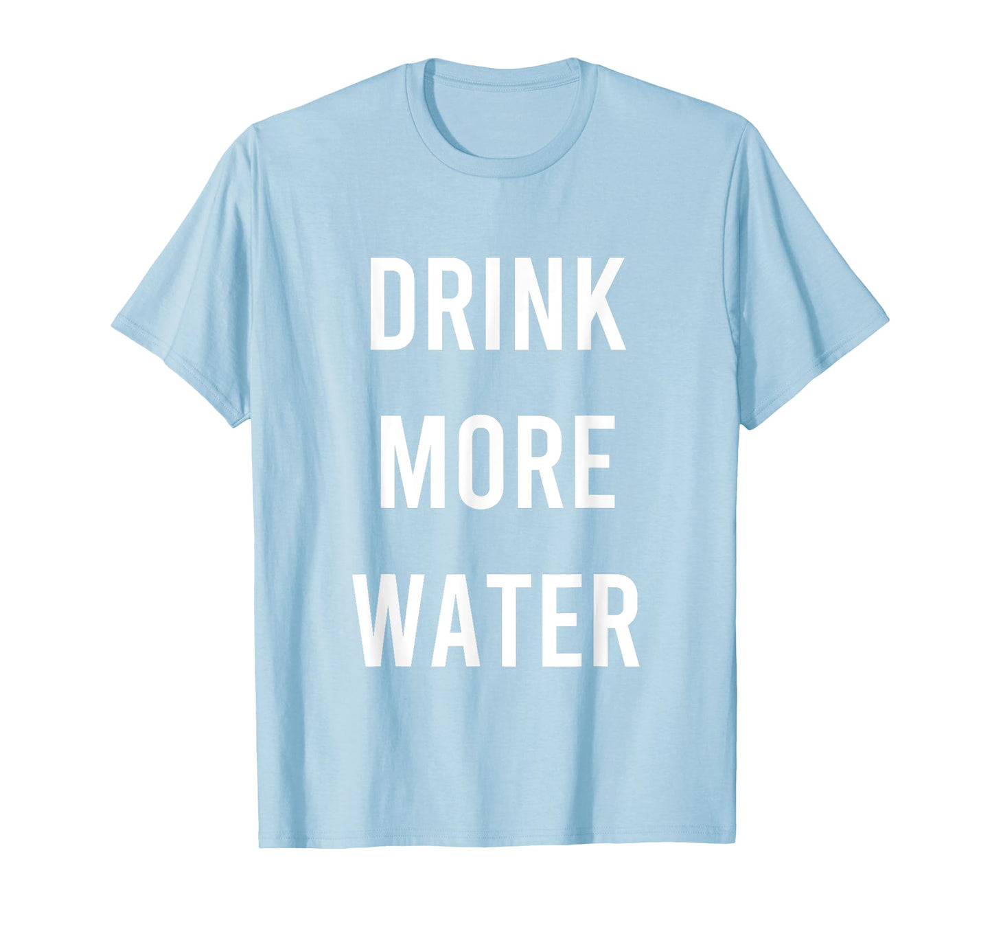 Drink More Water Quote Hydration H20 T-Shirt