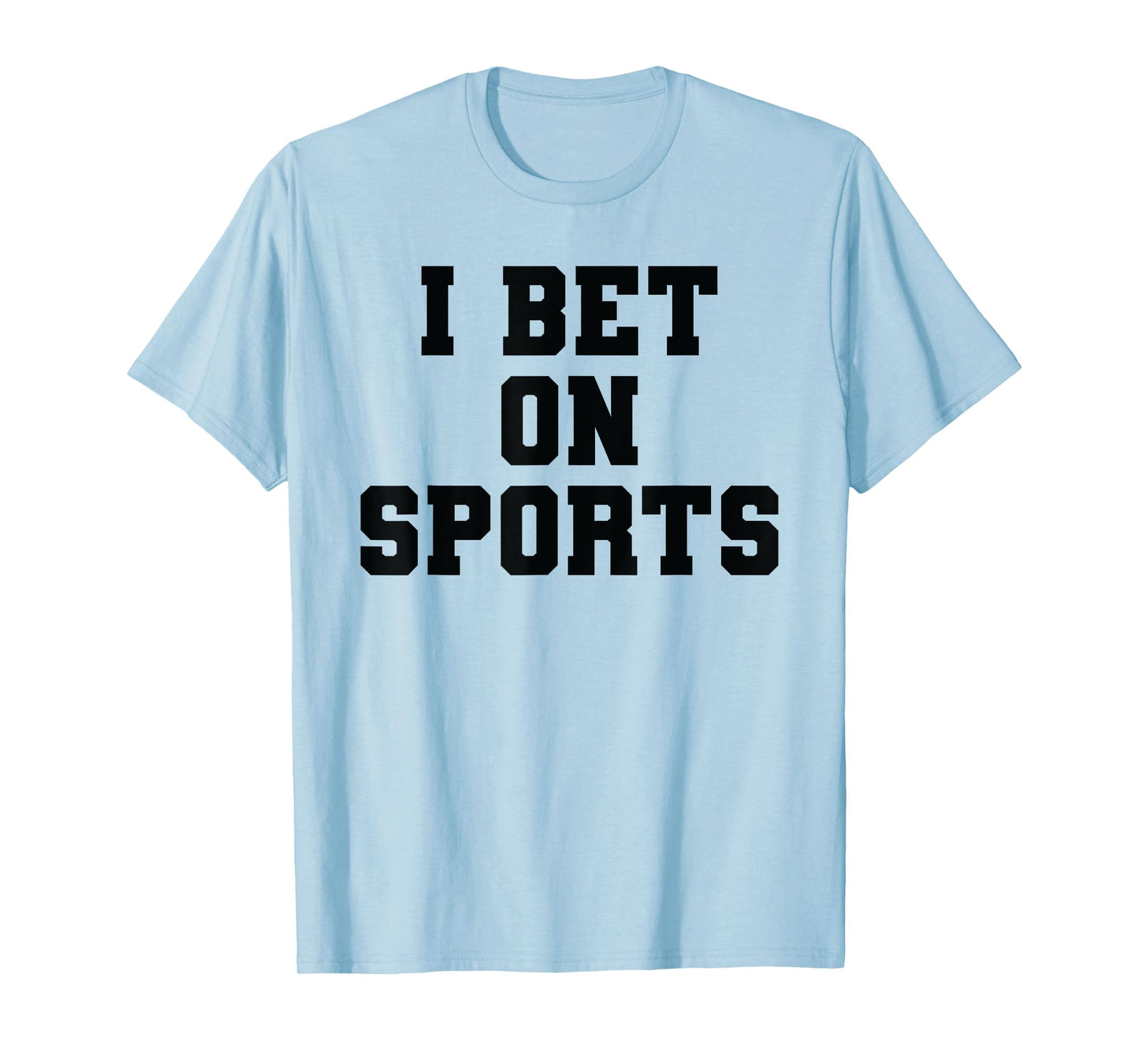 I Bet On Sports Betting Parlay Gambling DFS Money Over Game T-Shirt