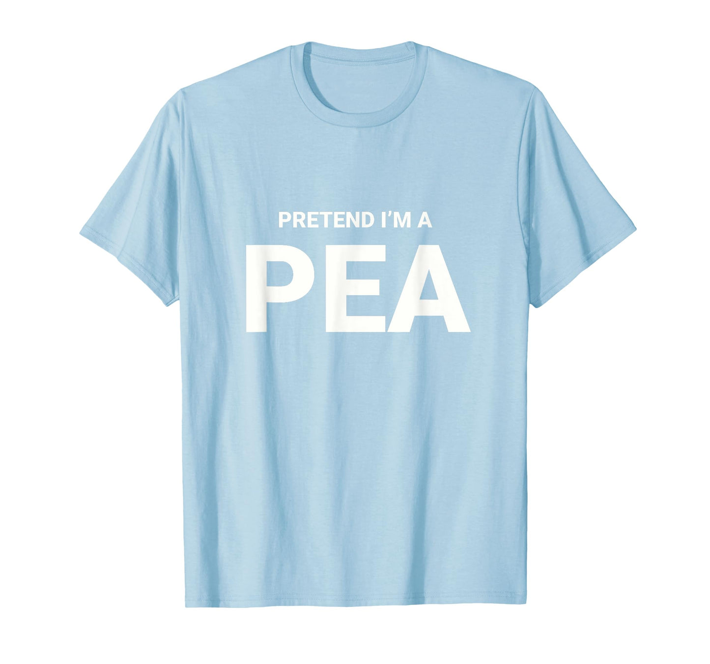 Pretend I’m A Pea, easy funny lazy halloween costume T-Shirt