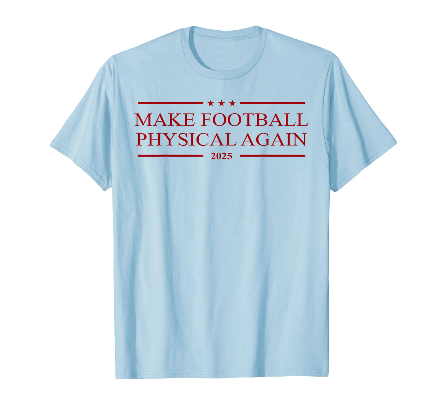 Make Football Physical Again 2025 T-Shirt