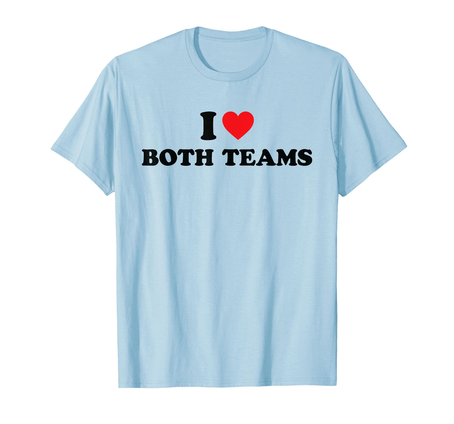 I Love Both Teams Shirt I Heart Both Teams T-Shirt
