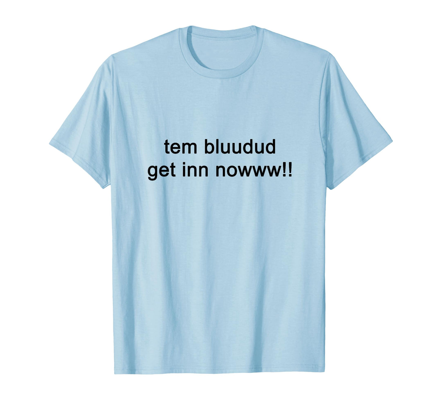 TEM Bluudud Get Inn Nowww Now Blue Dude Bluudude Team Game T-Shirt
