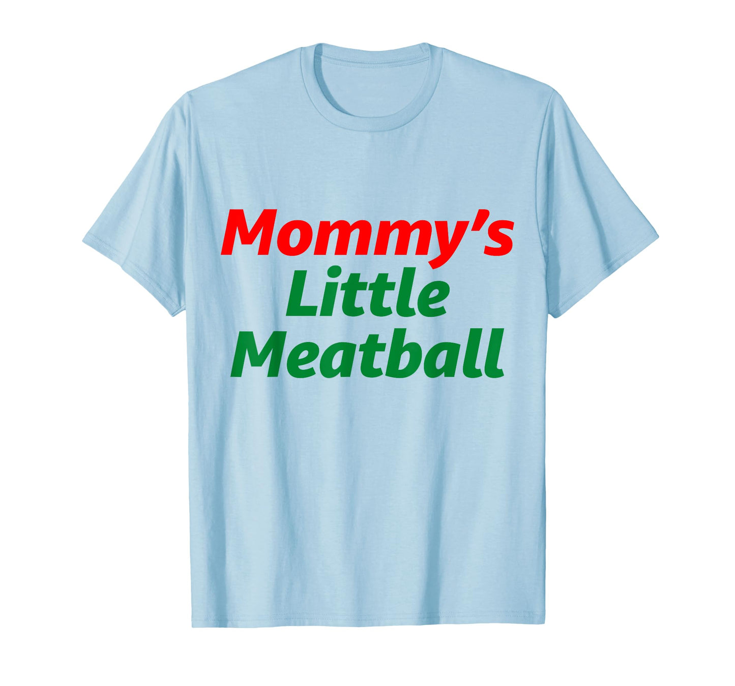 Mommy's Little Meatball Italian Funny T-Shirt