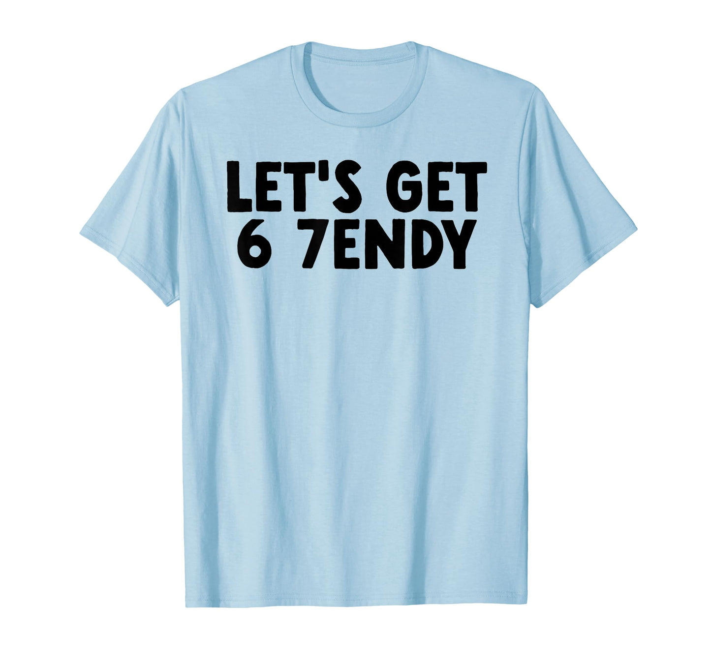 Let's Get Sendy 67 Six Seven 7endy 6 7endy 67 Meme Funny 6 7 T-Shirt