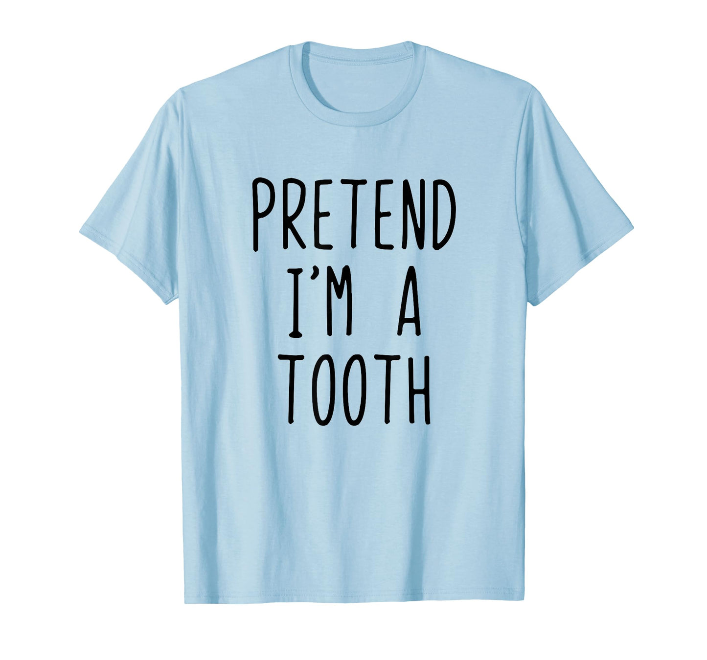 Pretend I'm A Tooth Costume Halloween Funny Lazy Adult Kids T-Shirt