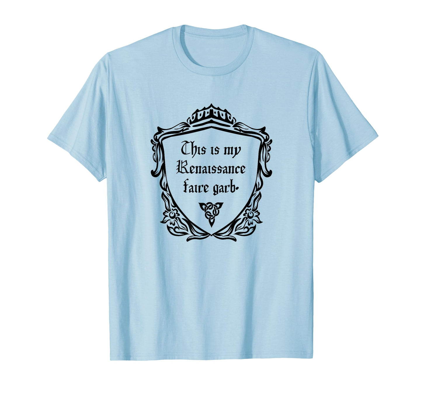 This is my Renaissance Faire Garb or Medieval Costume T-Shirt