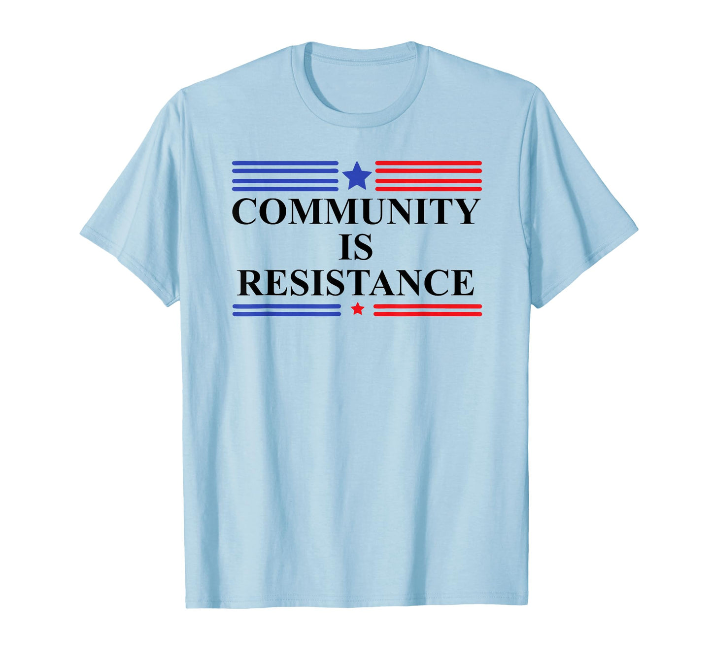 Community is Resistance Resist No Kings Protest Anti Fascism T-Shirt