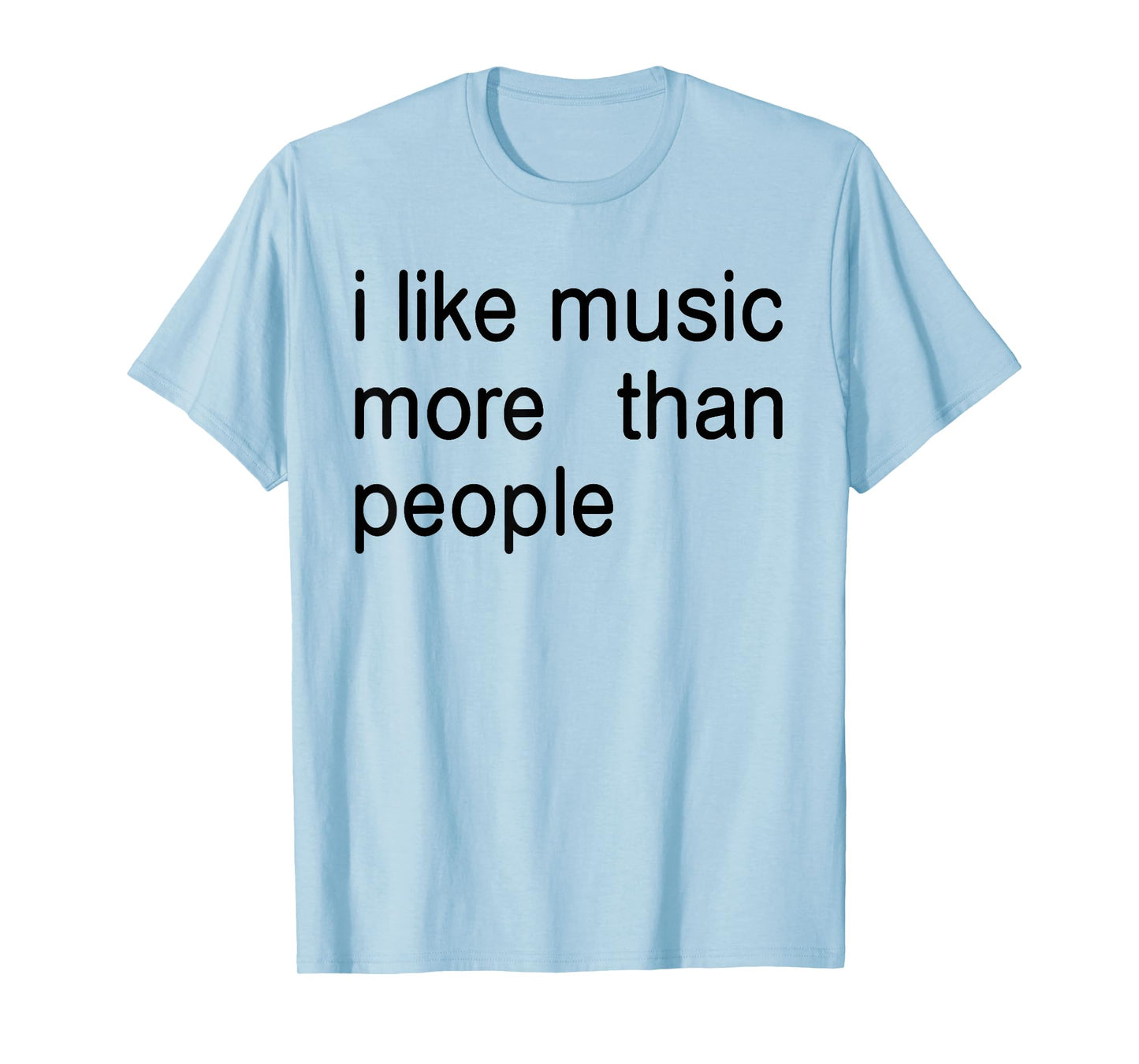 I Like Music More Than People Art Simple Music Mood Design T-Shirt