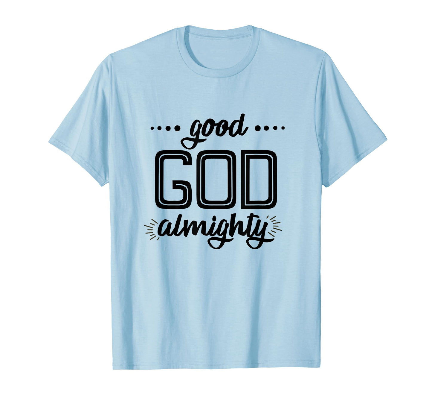 Good God Almighty (black letters) T-Shirt
