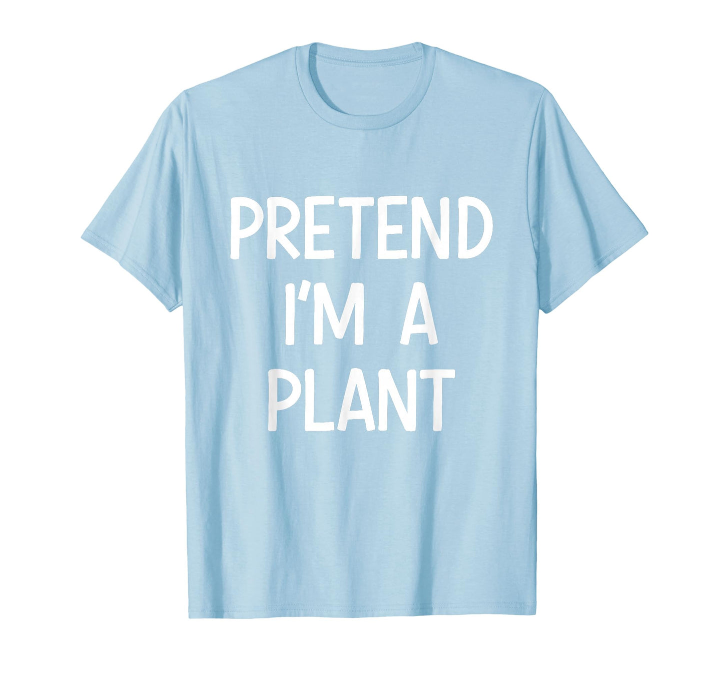 Pretend Im a Plant Costume Halloween T-Shirt