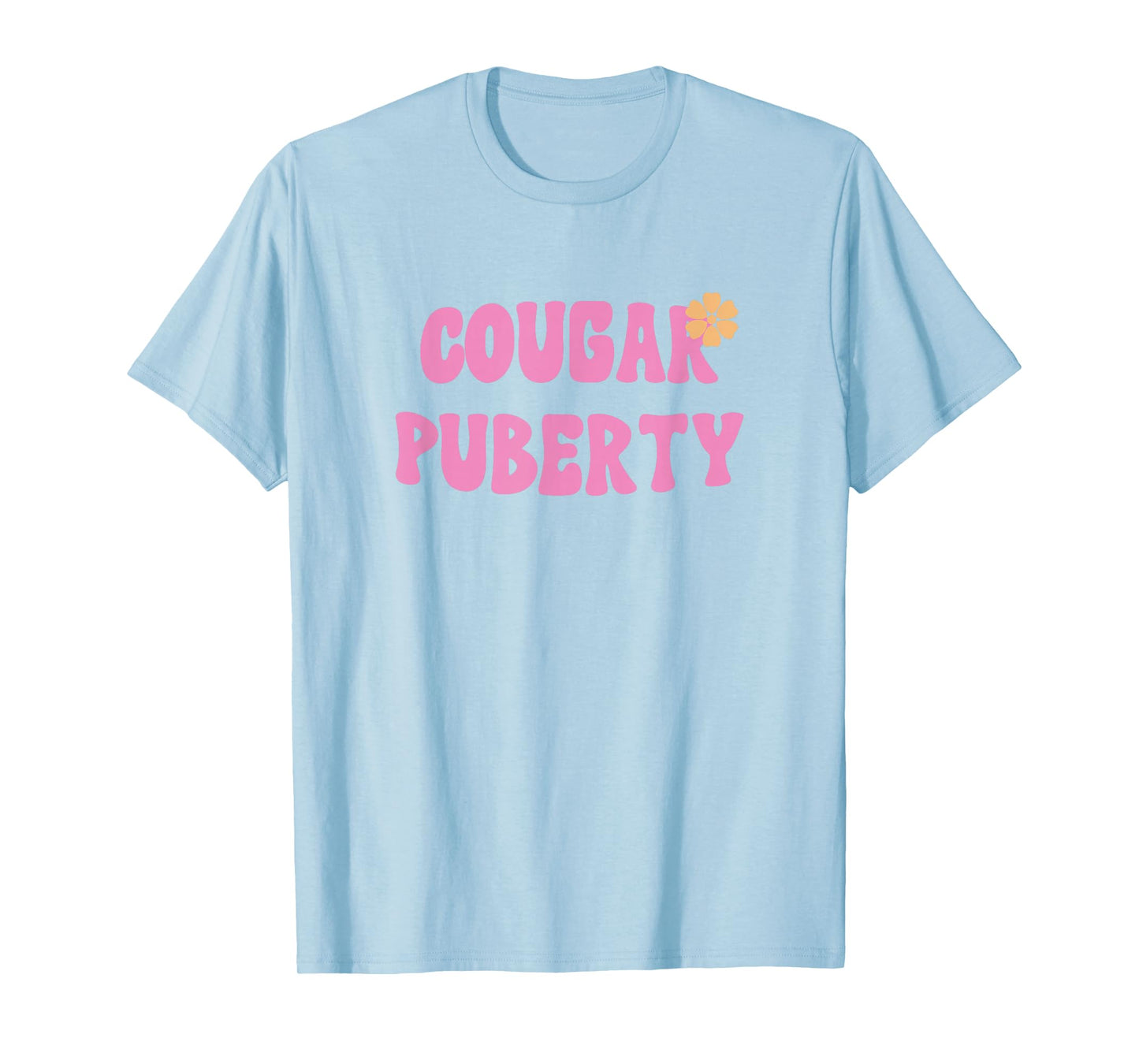 Cougar Puberty - Menopause and Perimenopause Quote T-Shirt