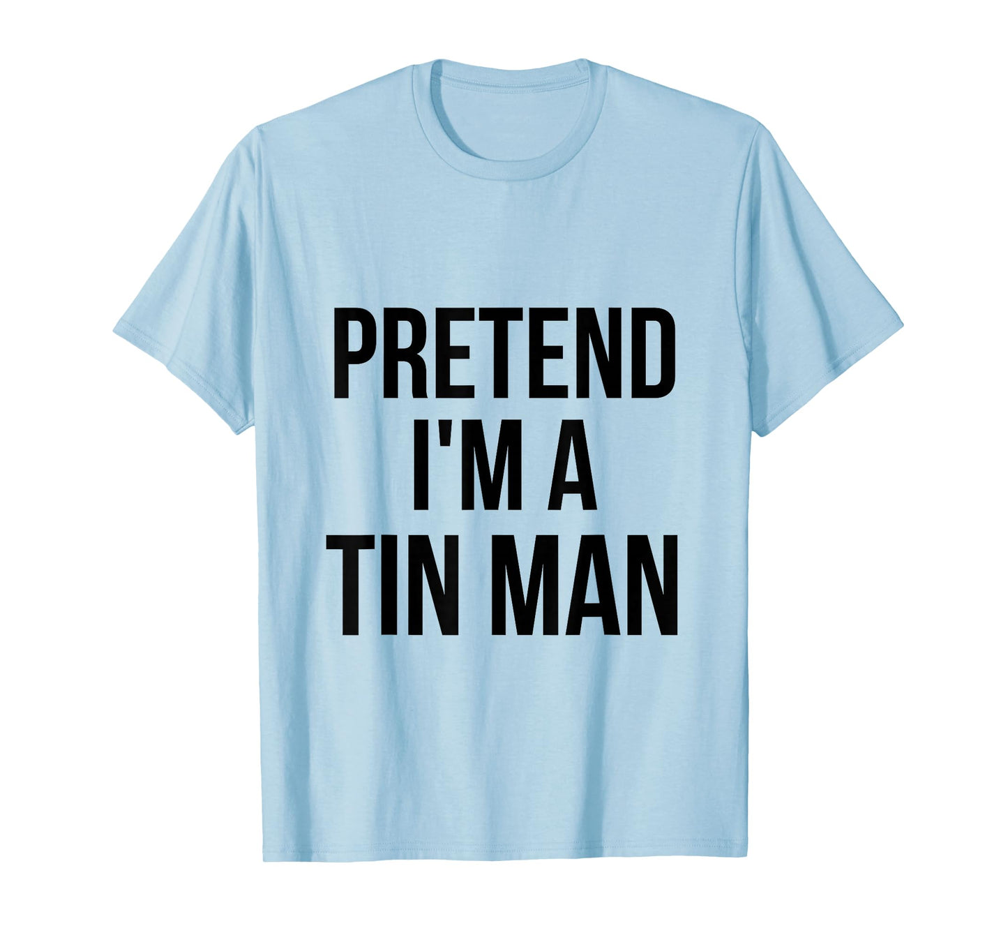 Pretend I'm a Tin Man DIY Halloween Costume Retro Tinman Oz T-Shirt