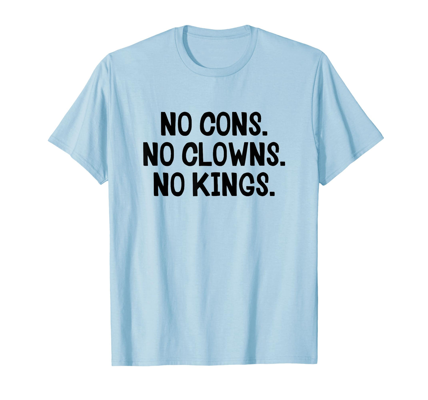 No Cons No Clowns No Kings T-Shirt