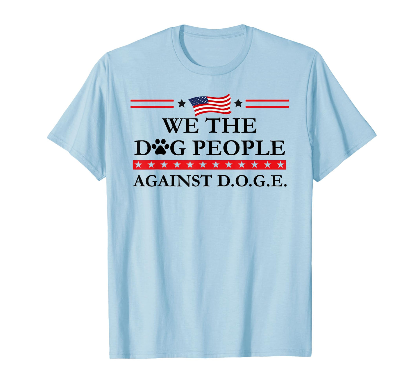 Dogs Against Doge Sign,Even My Dog Hates D.O.G.E. Stop DOGE Men Women T-Shirt