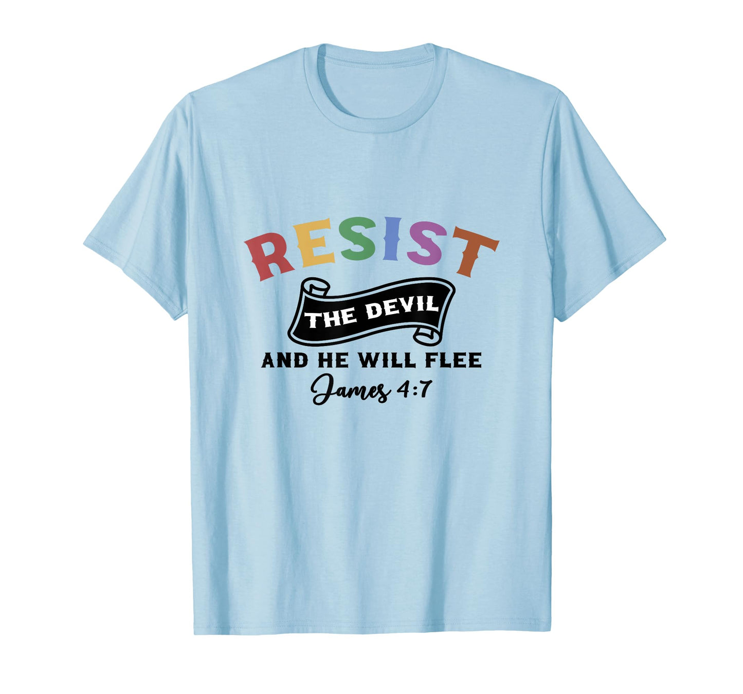 Resist The Devil And He Will Flee Women Men Christian T-Shirt