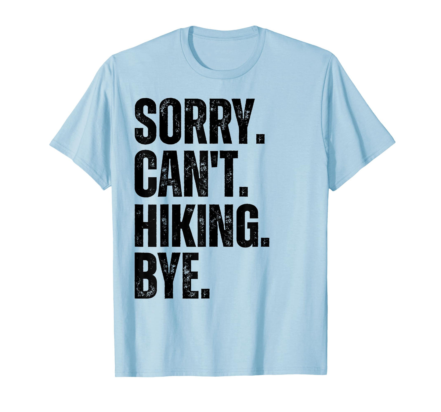 Sorry Can't Hiking Bye T-Shirt