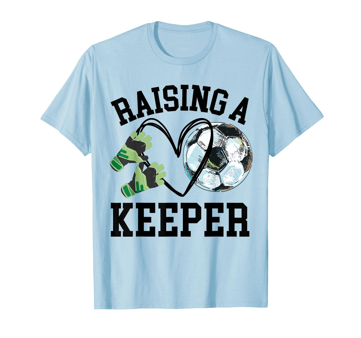 Keeper Mom, Goalkeeper Soccer Mama, Raising a Keeper T-Shirt