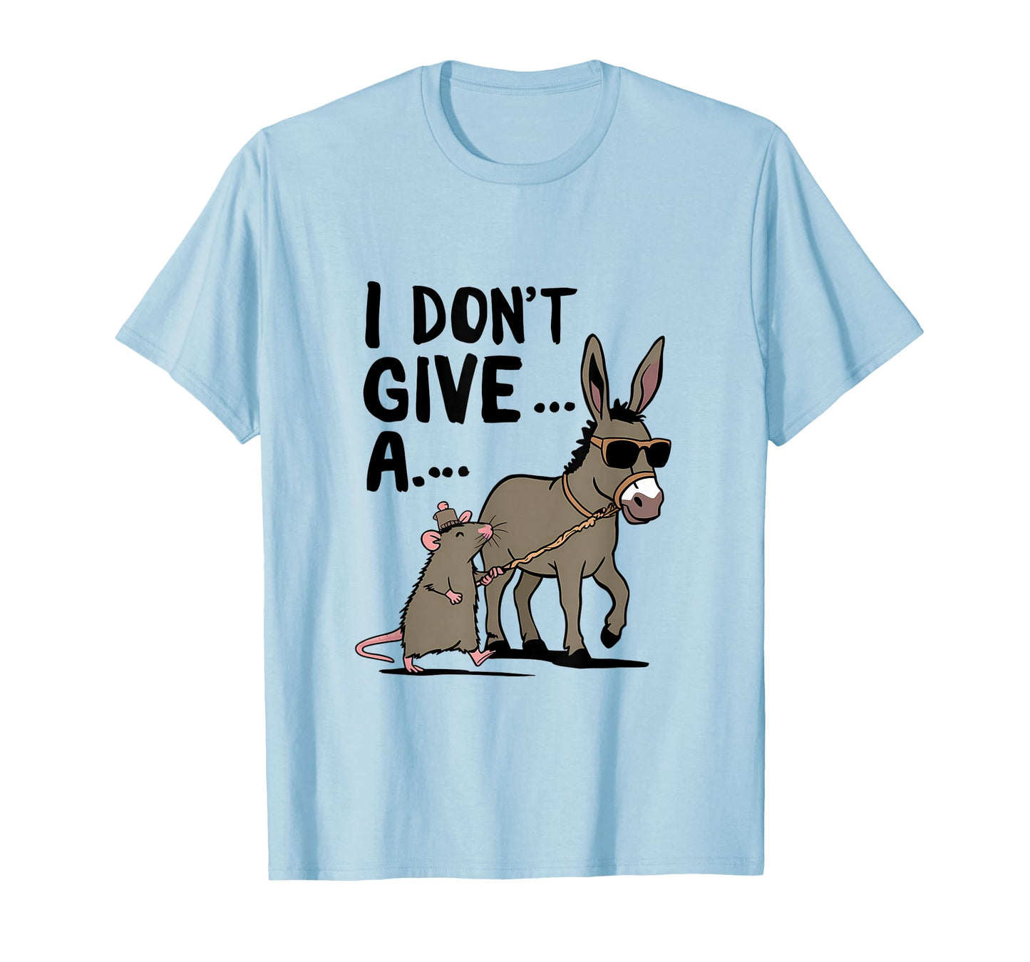 Funny Mouse Donkey I Don't Give A Rats Ass T-Shirt