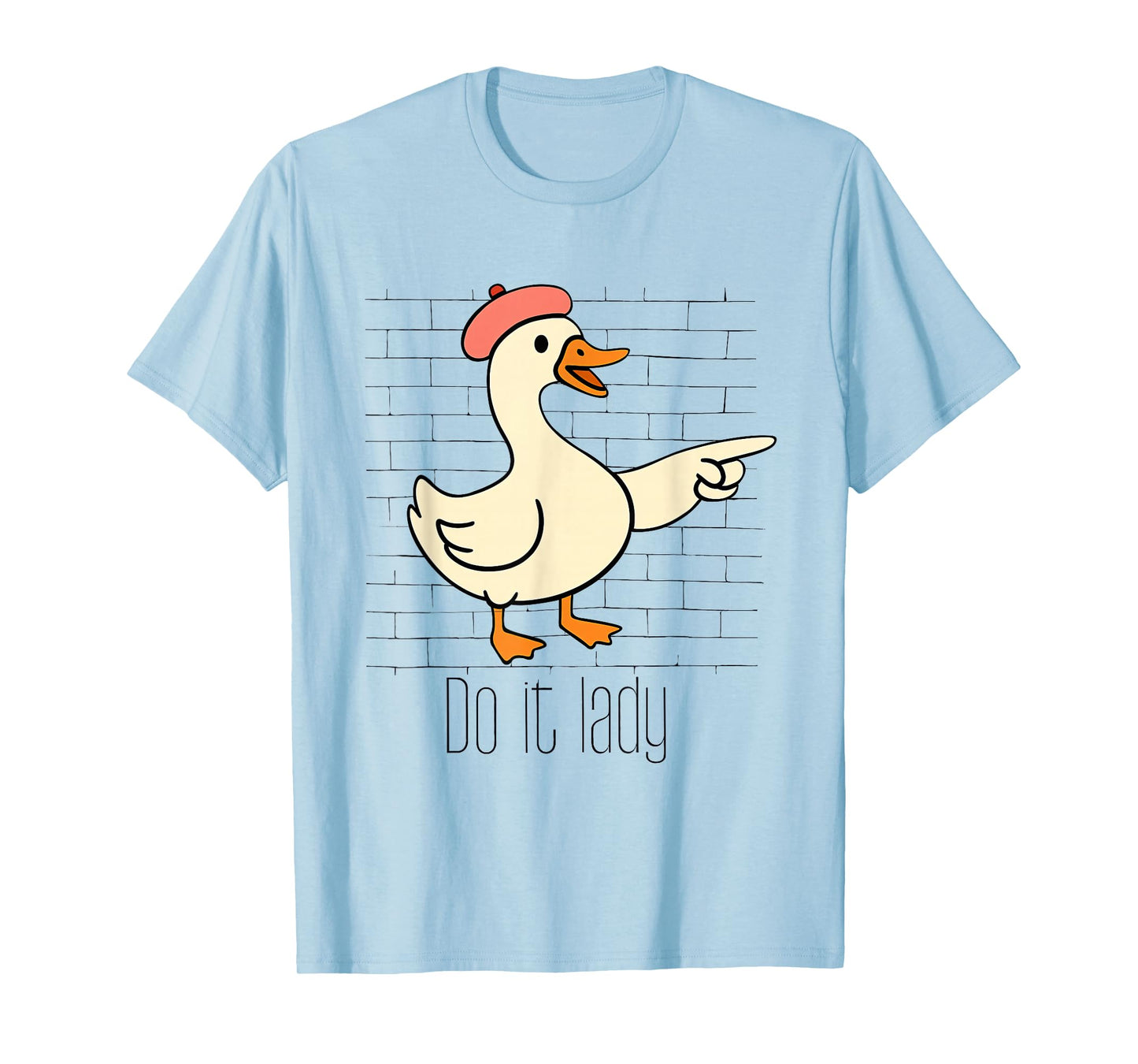 Funny Do It Lady Goose Humor Inspired Meme for Women Men T-Shirt