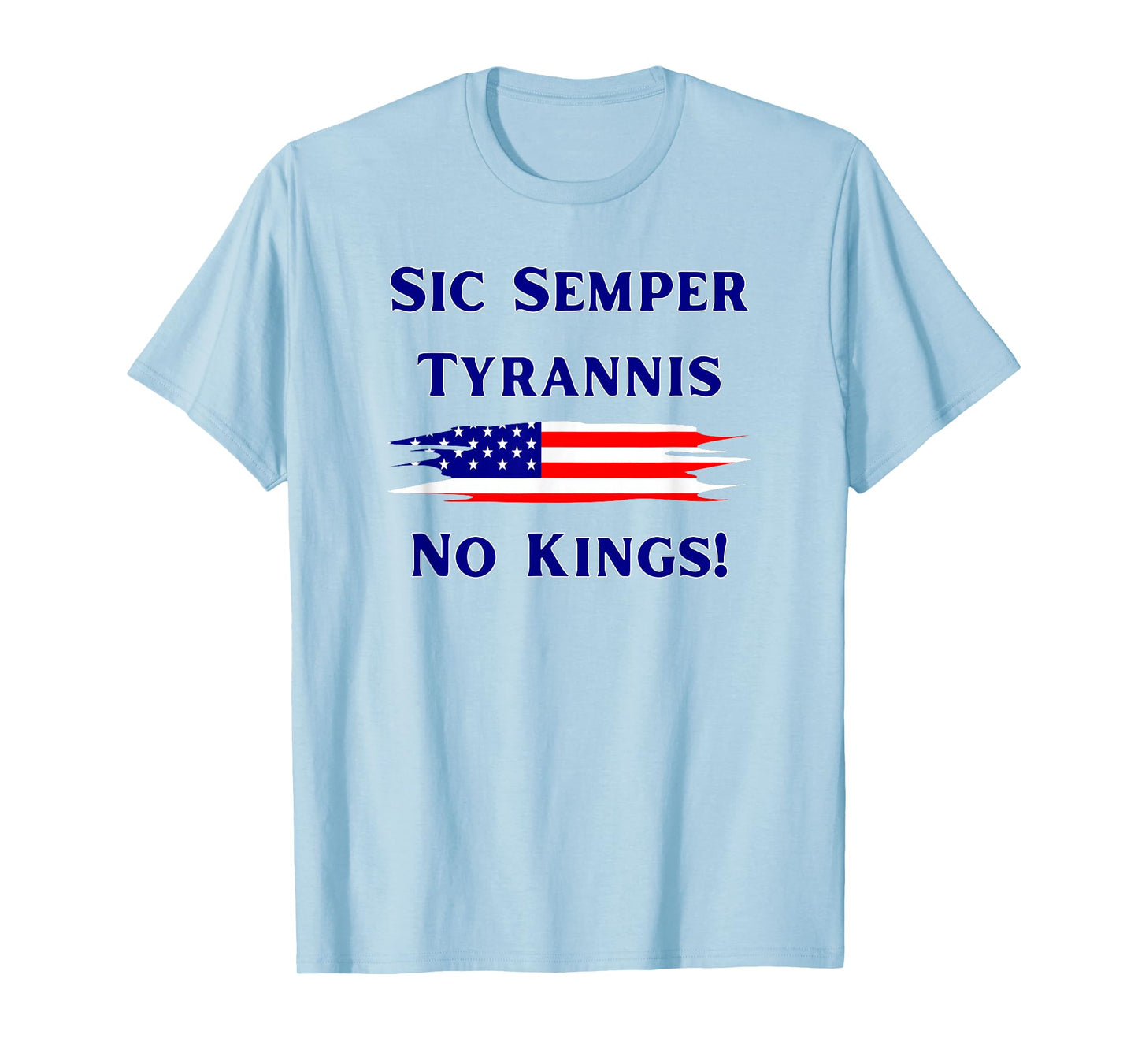 Sic Semper Tyrannis/No Kings/Oct 18 T-Shirt