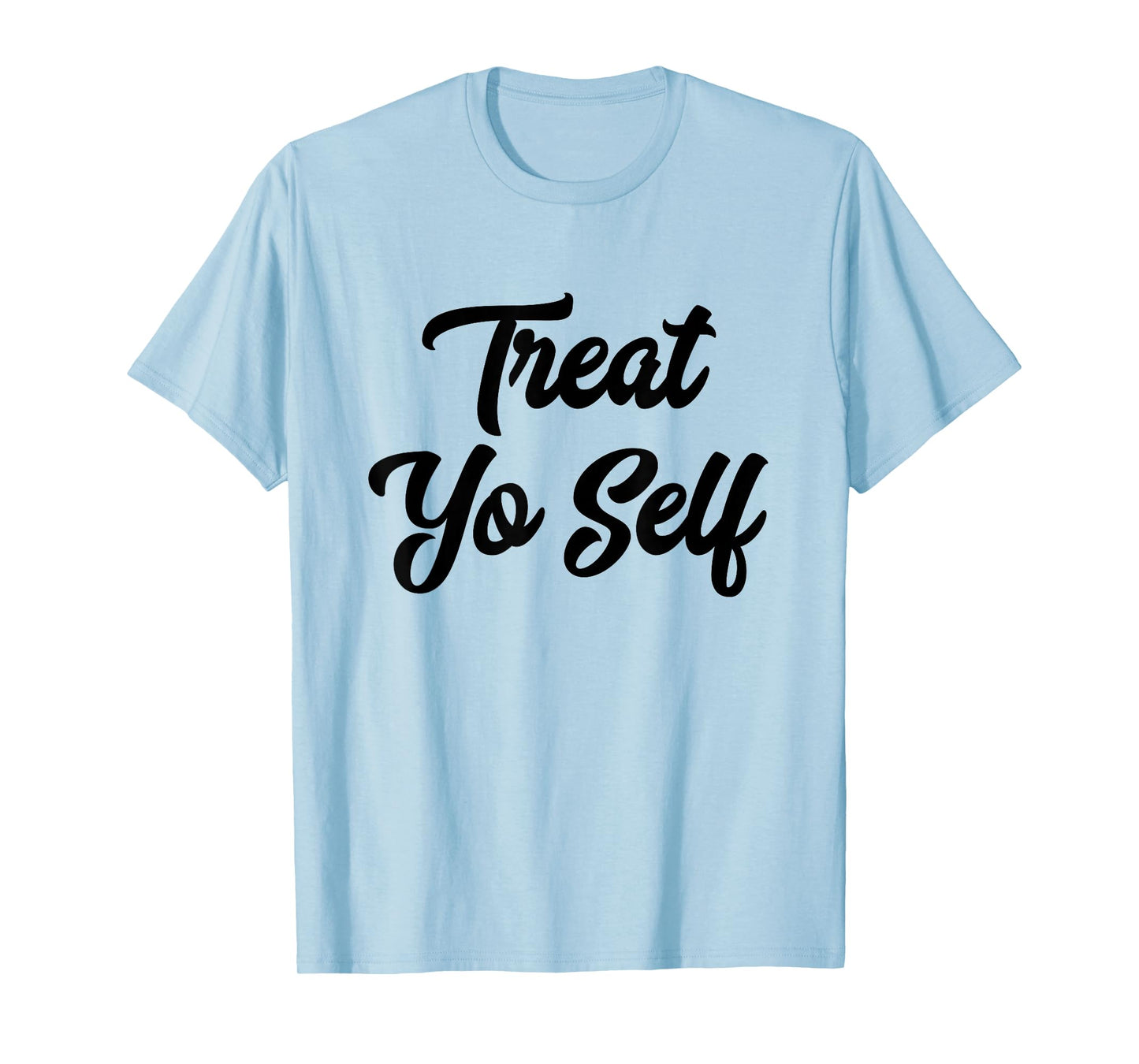 Treat Yo Self Gift T-Shirt