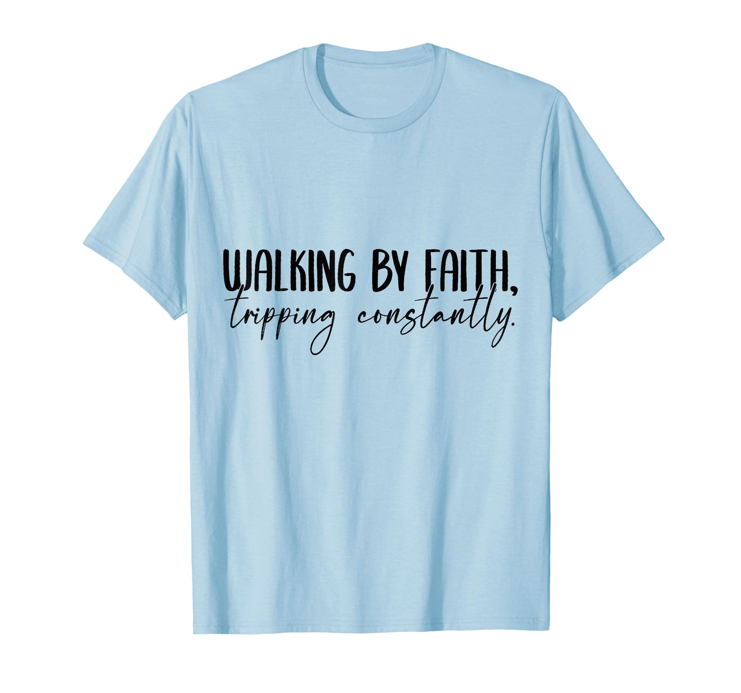 Christian Walking by Faith Tripping Constantly Bible T-Shirt