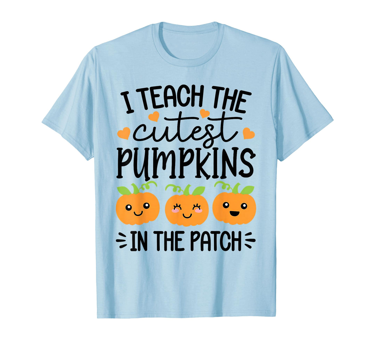 Halloween Teacher I Teach The Cutest Pumpkins in The Patch T-Shirt