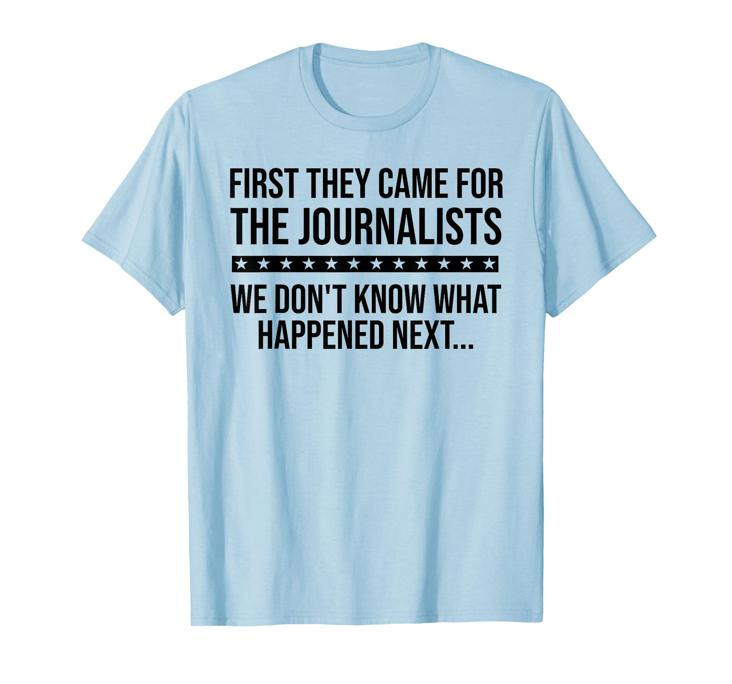 Protect Freedom of Speech First They Came for The Journalist T-Shirt