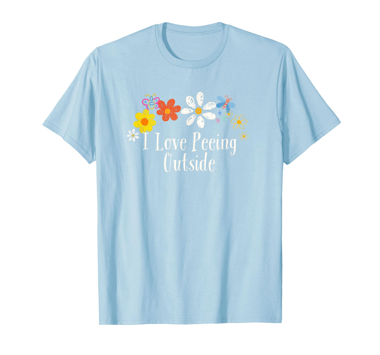 Funny I Love Peeing Outside Saying Flowers T-Shirt