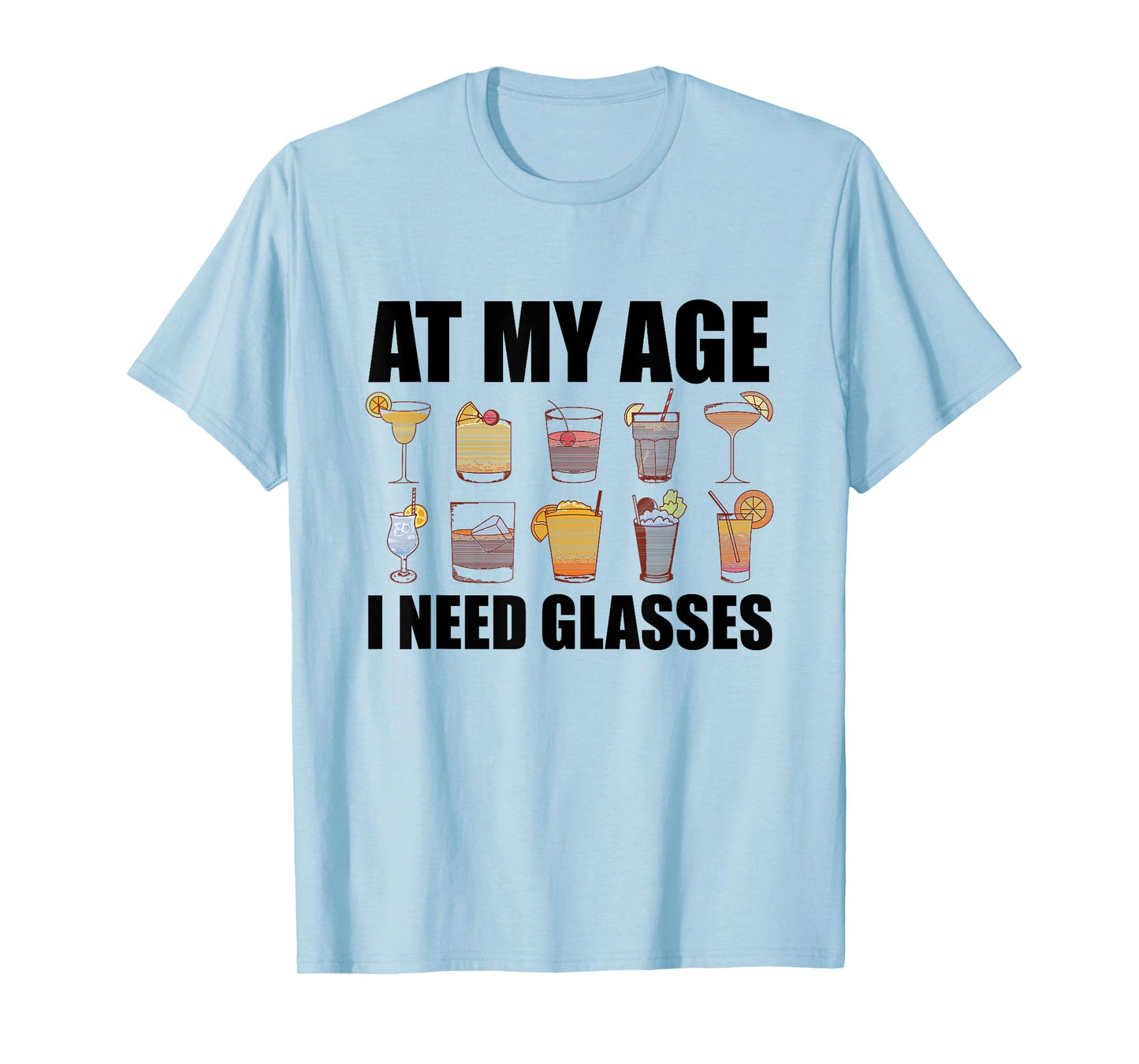 At My Age I Need Glasses Shirt Drinking Party Funny Cocktail T-Shirt
