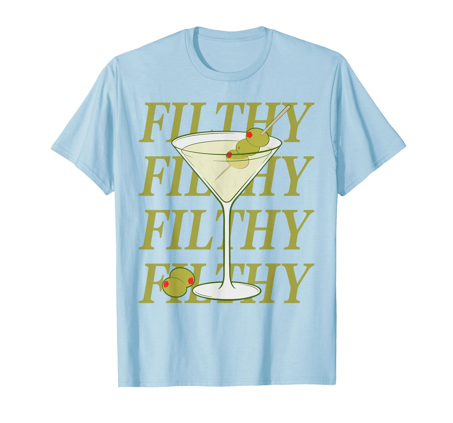 Funny Dirty Martini Drinking Filthy Martini Cocktail Lovers T-Shirt
