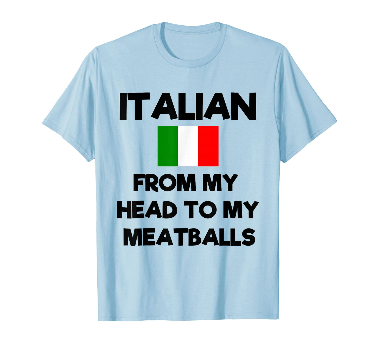 Funny Italian From My Head To My Meatballs Humor Joke T-Shirt