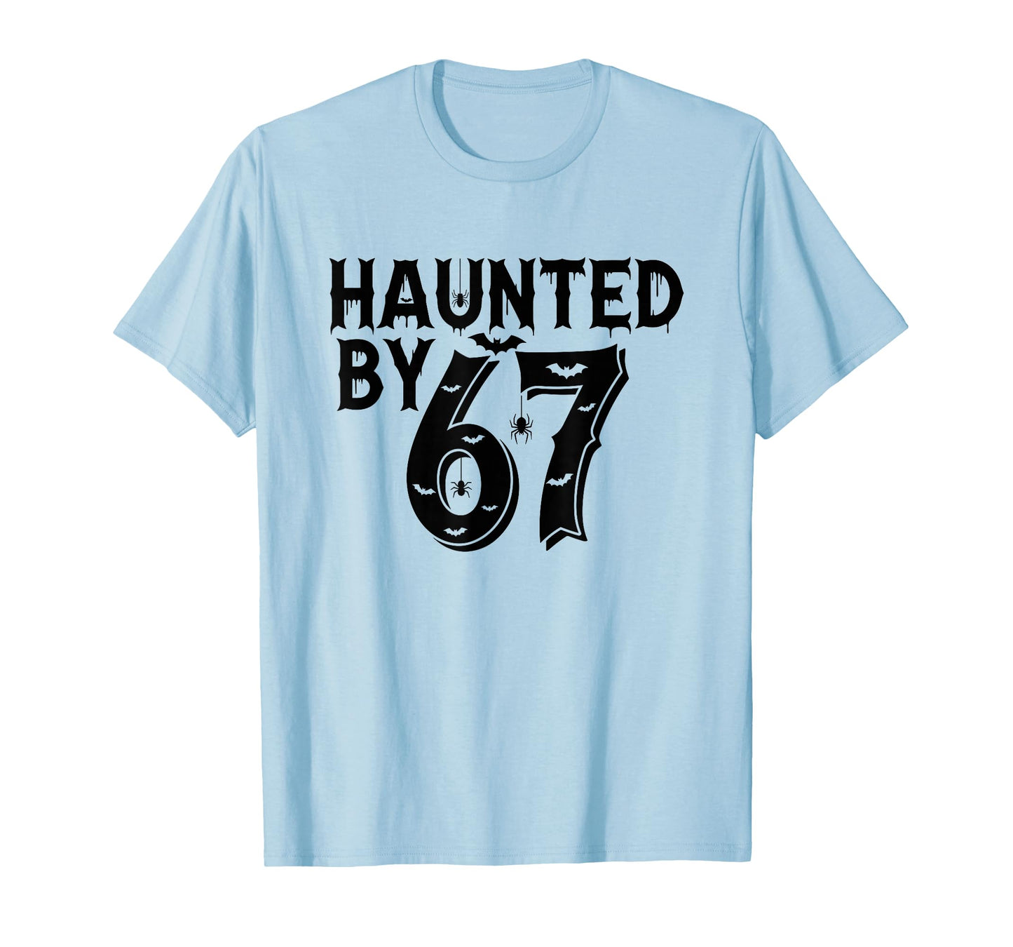 Haunted by 6-7 Halloween 67 T-Shirt