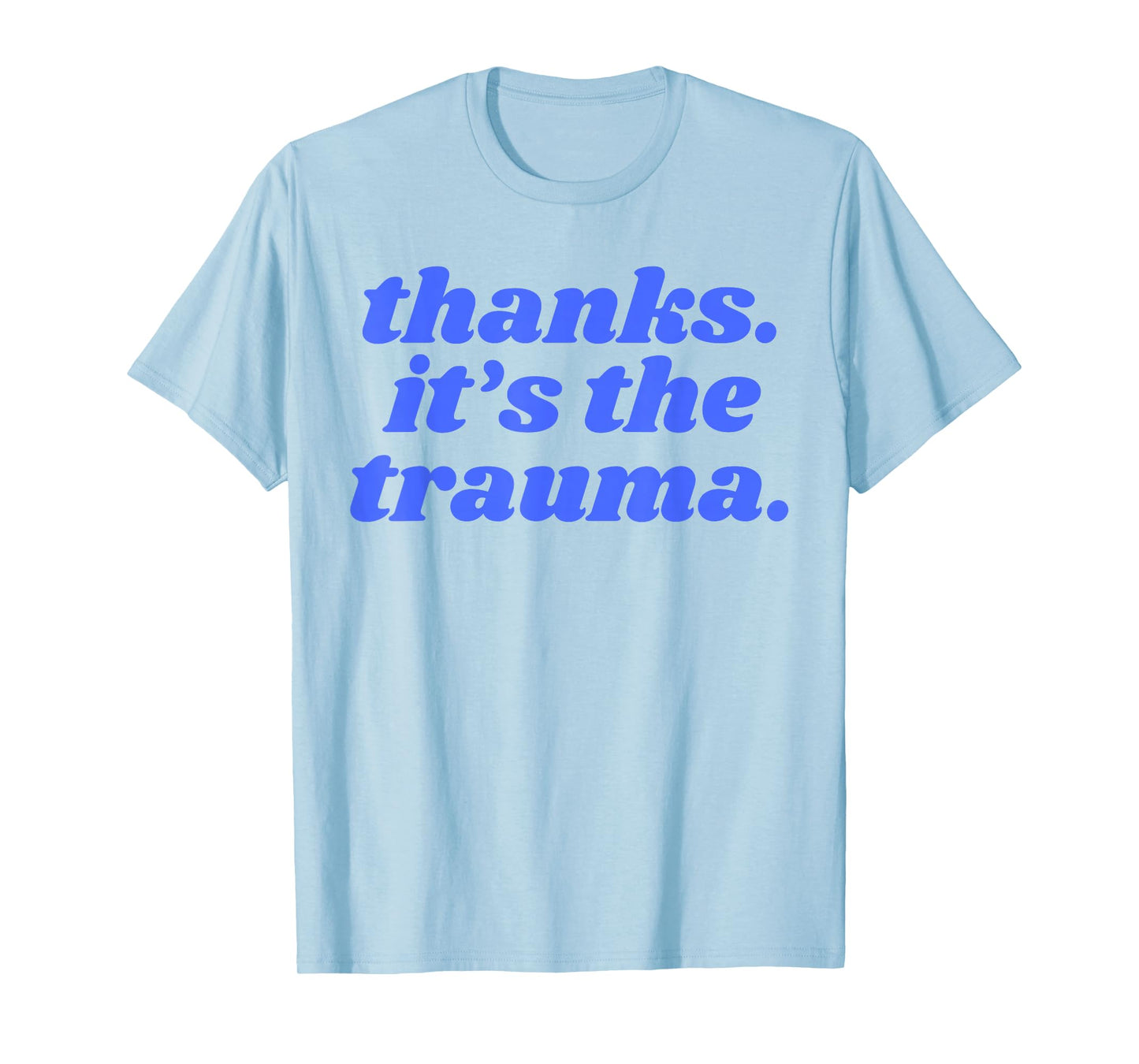 Thanks It's The Trauma Anxiety Introvert T-Shirt