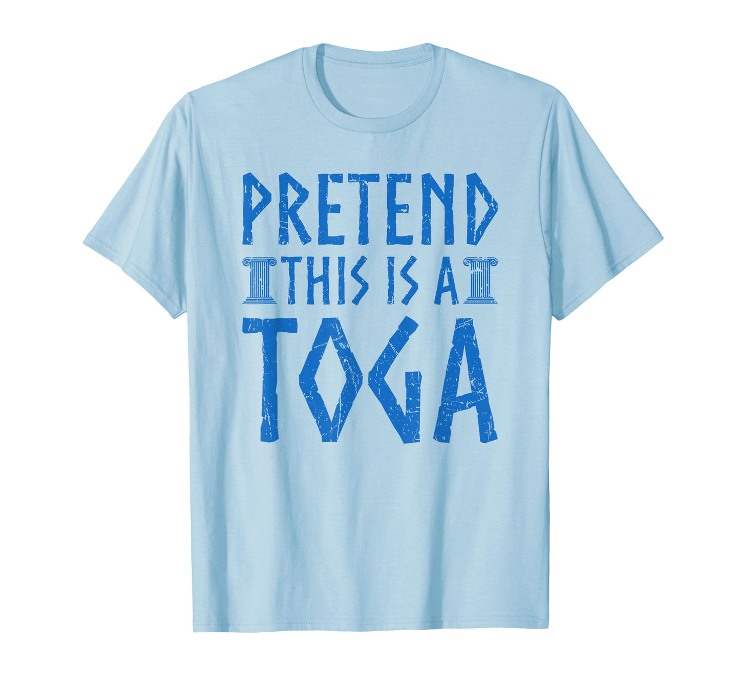 Pretend This Is A Toga Greek Party Costume T-Shirt