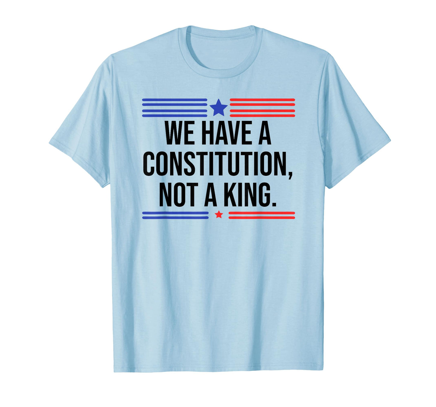 We Have a Constitution Not a King Protest No Kings Resist US T-Shirt