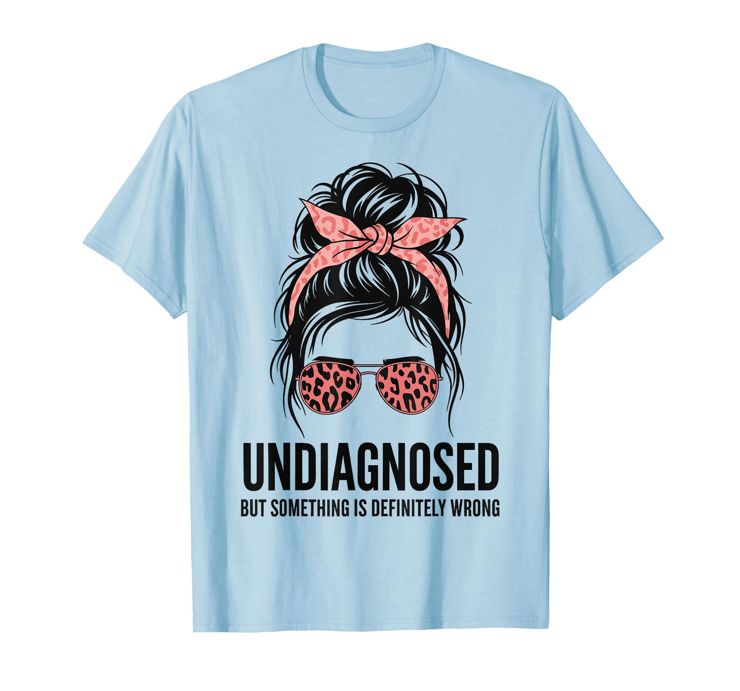 Undiagnosed But Something Is Definitely Wrong T-Shirt