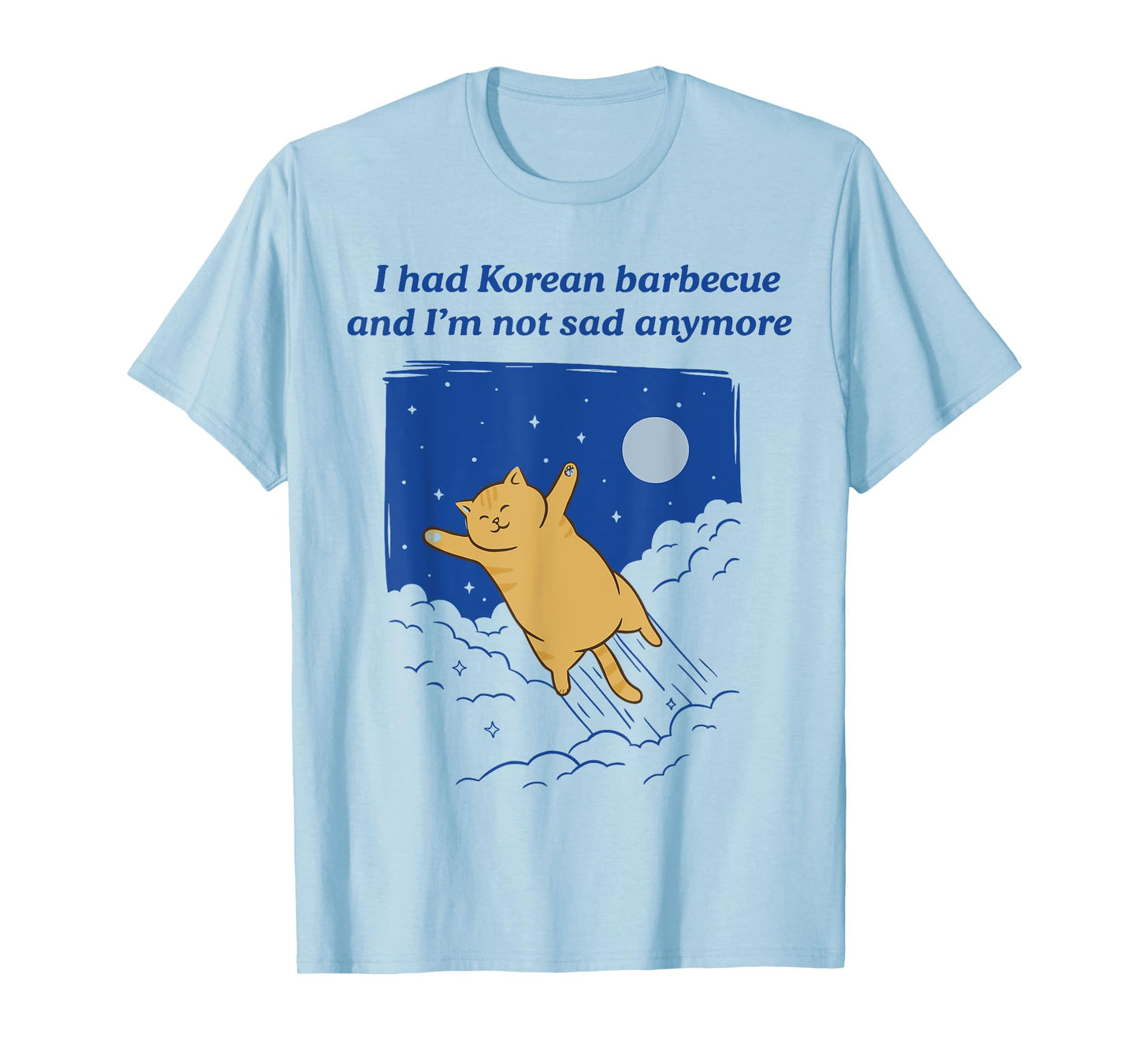 I Had Korean Barbecue And I'm Not Sad Anymore T-Shirt
