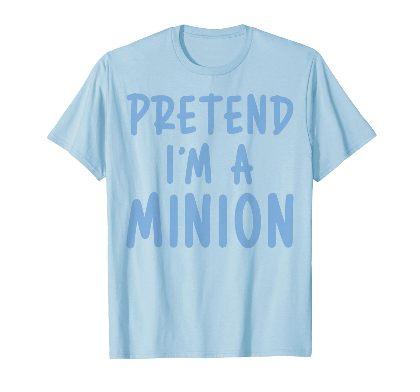 Pretend I'm Minion Costume Family Lazy Easy Halloween T-Shirt
