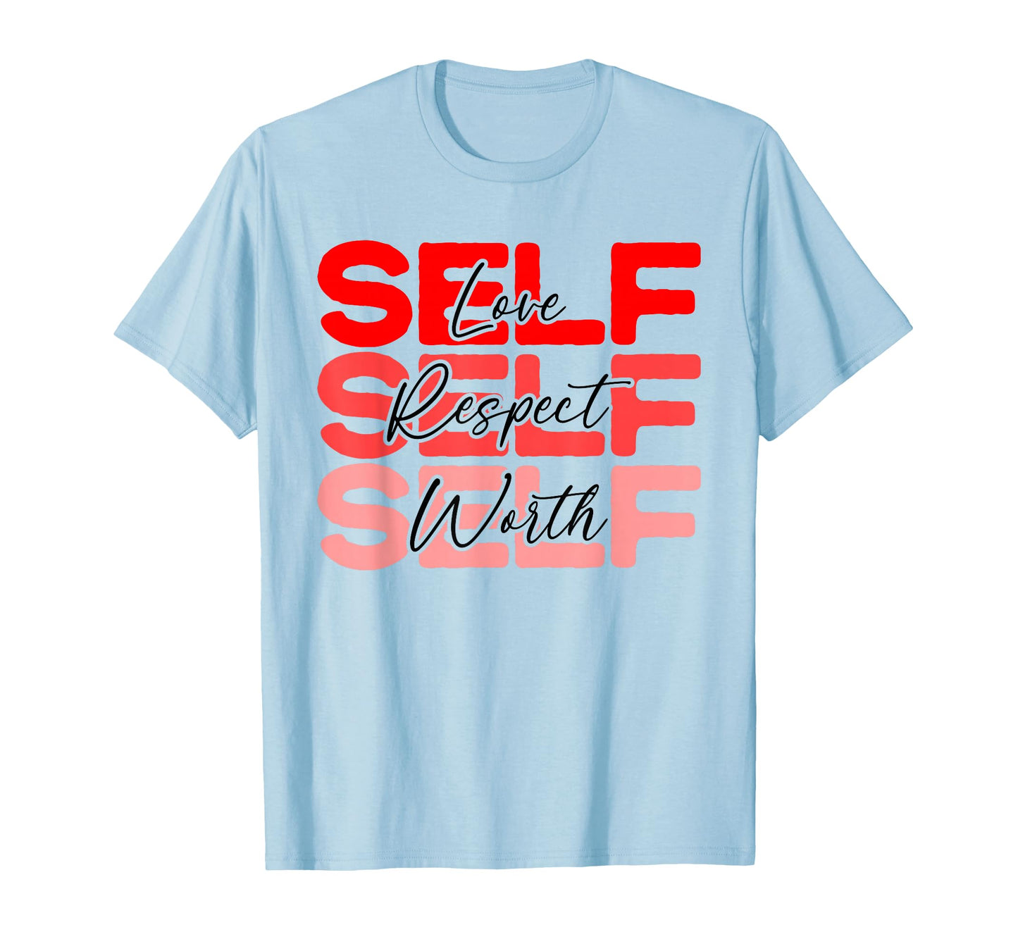 Self Love Self Respect Self Worth Positive Message Growth T-Shirt