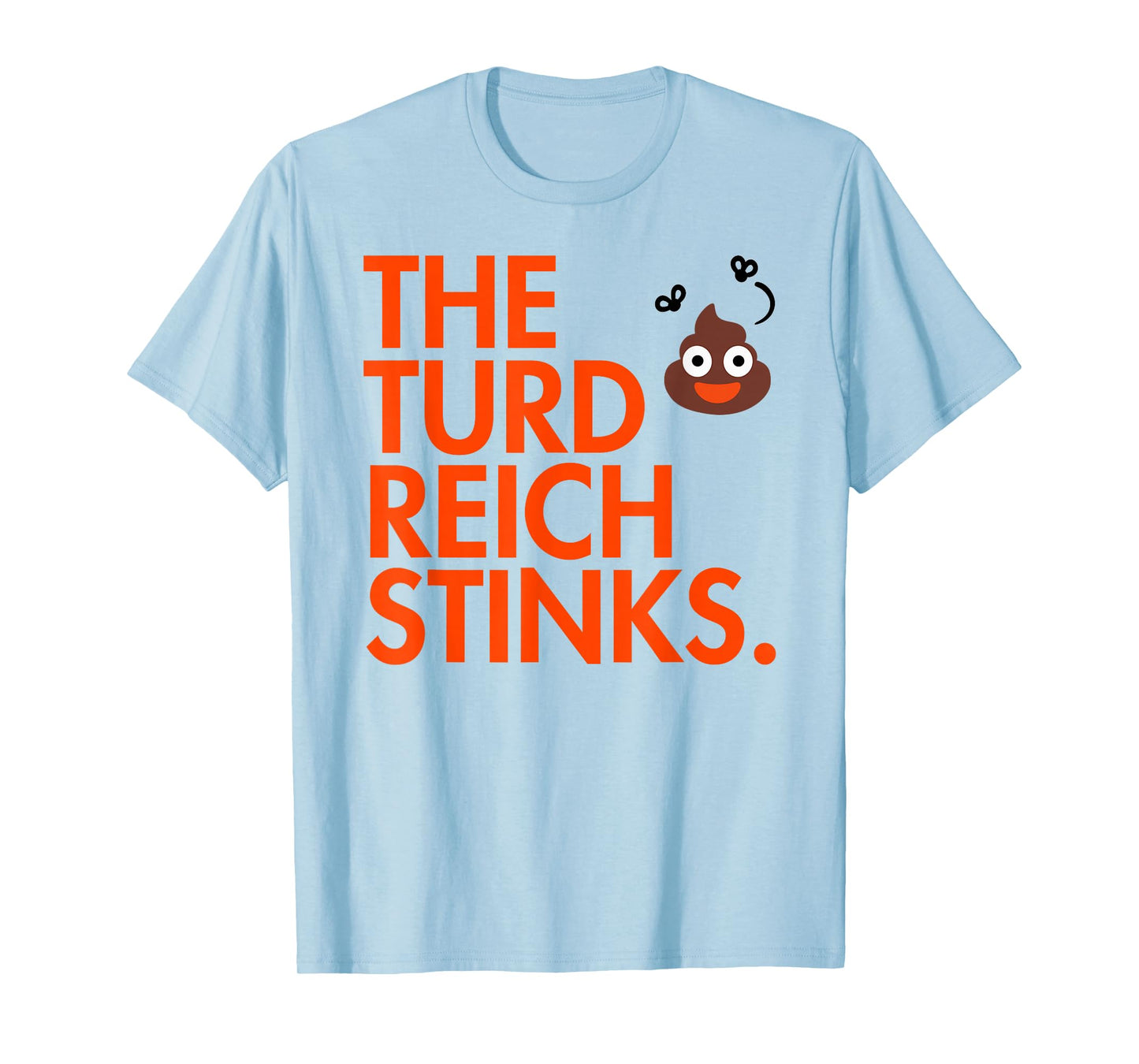 The turd Reich Stinks - Stinky Poop icon Edition T-Shirt