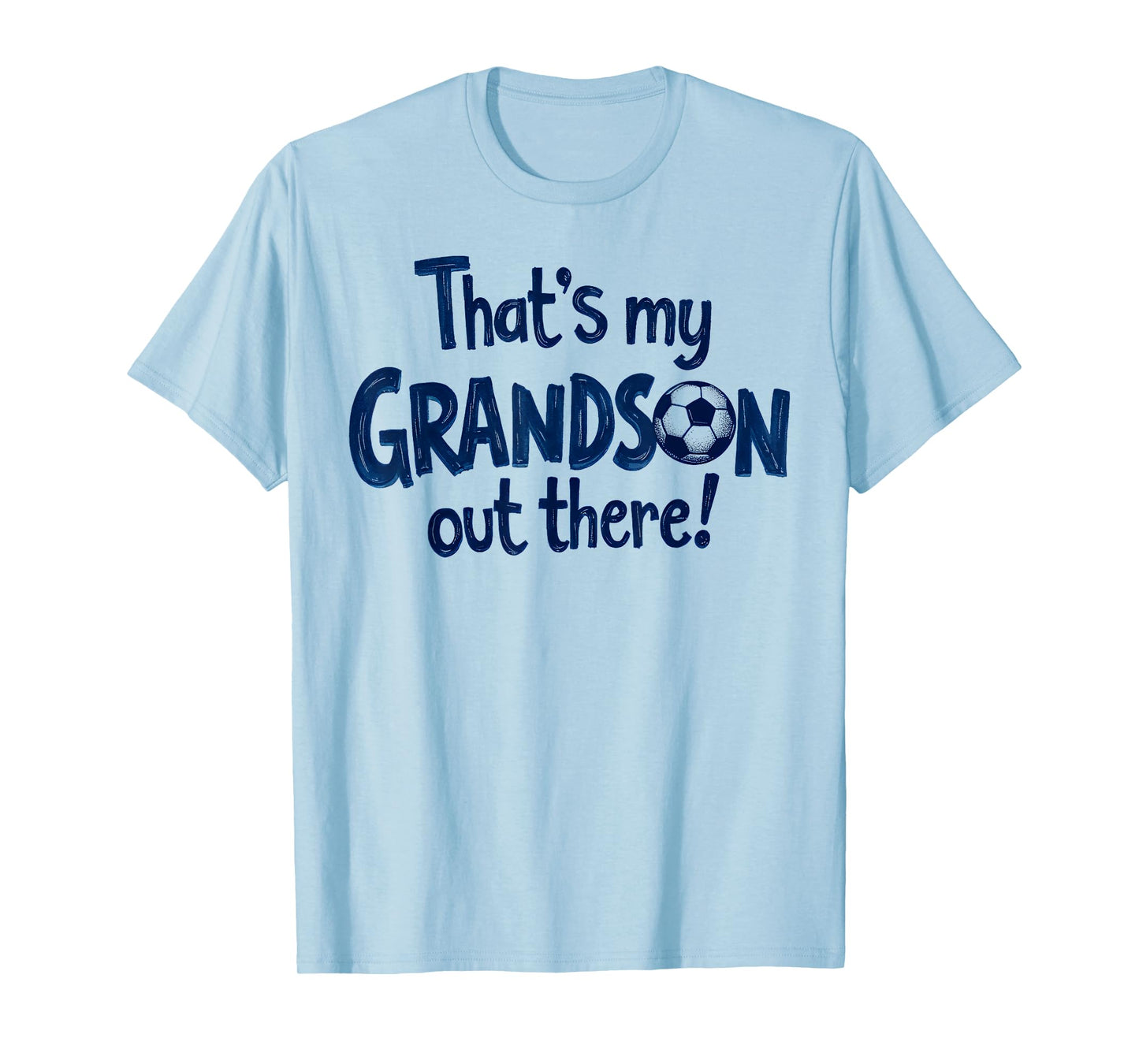 Proud Soccer Grandma Grandpa That's My Grandson Out There T-Shirt