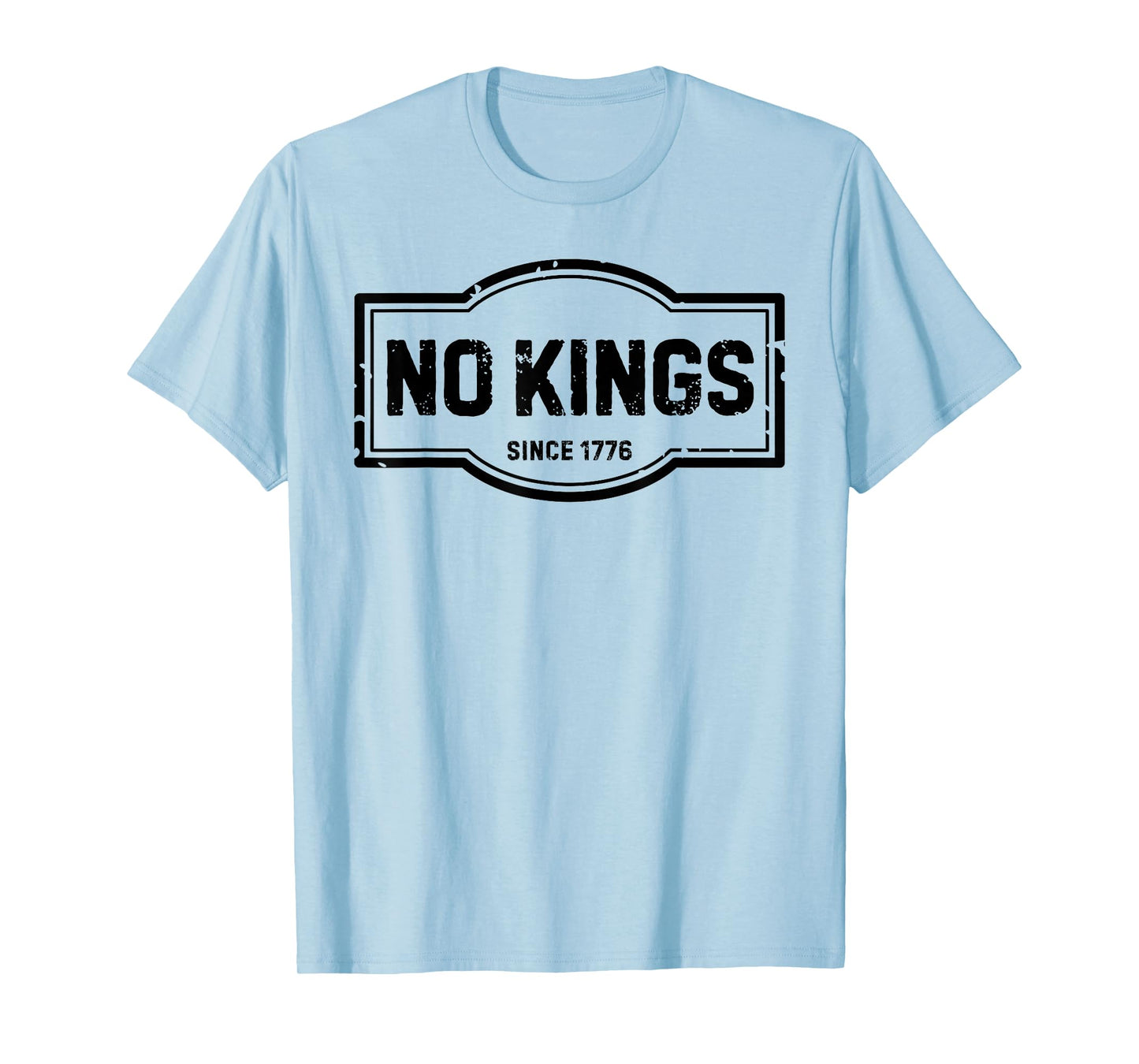 No Kings Since 1776 No Kings in America for Men Women T-Shirt