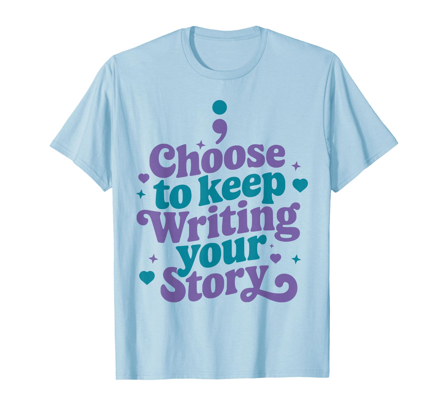 Choose to Keep Writing Your Story Inspirational Quote T-Shirt