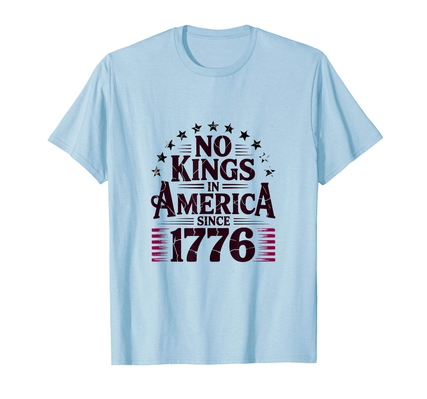 No Kings In America Since 1776 T-Shirt