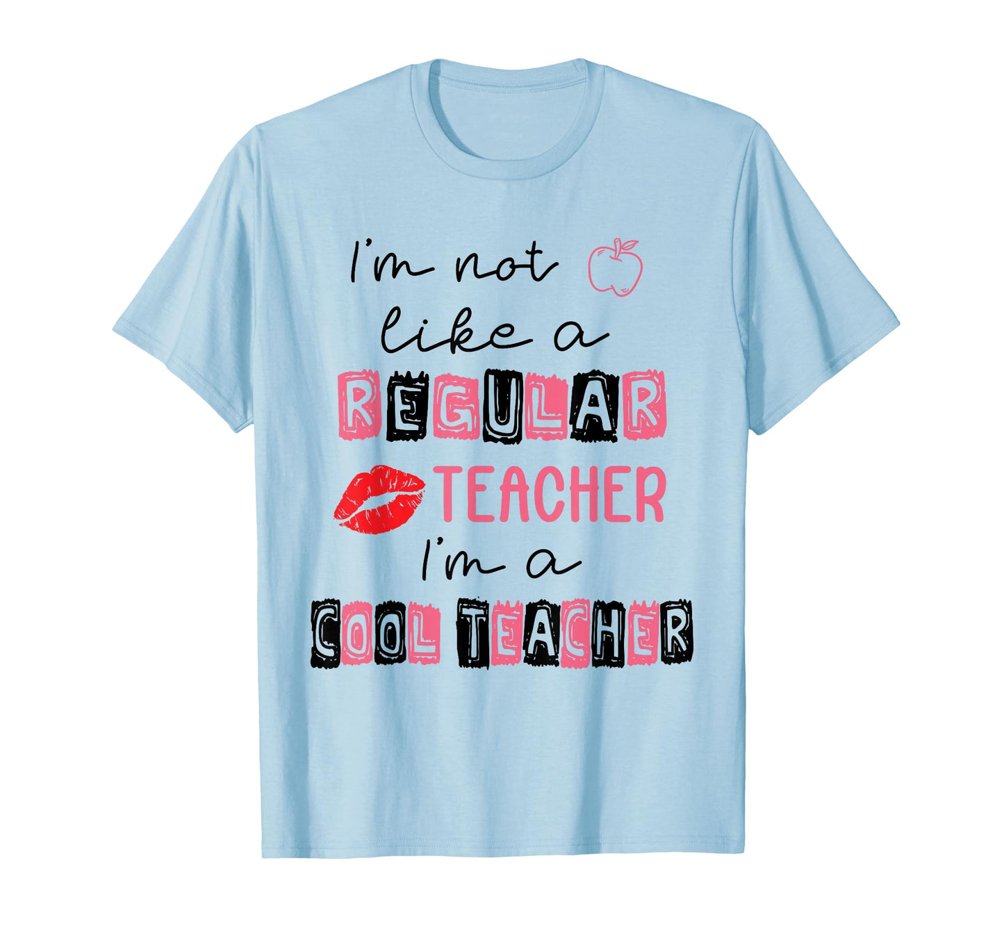 Cute I'm Not Like A Regular Teacher I'm A Cool Teacher Quote T-Shirt