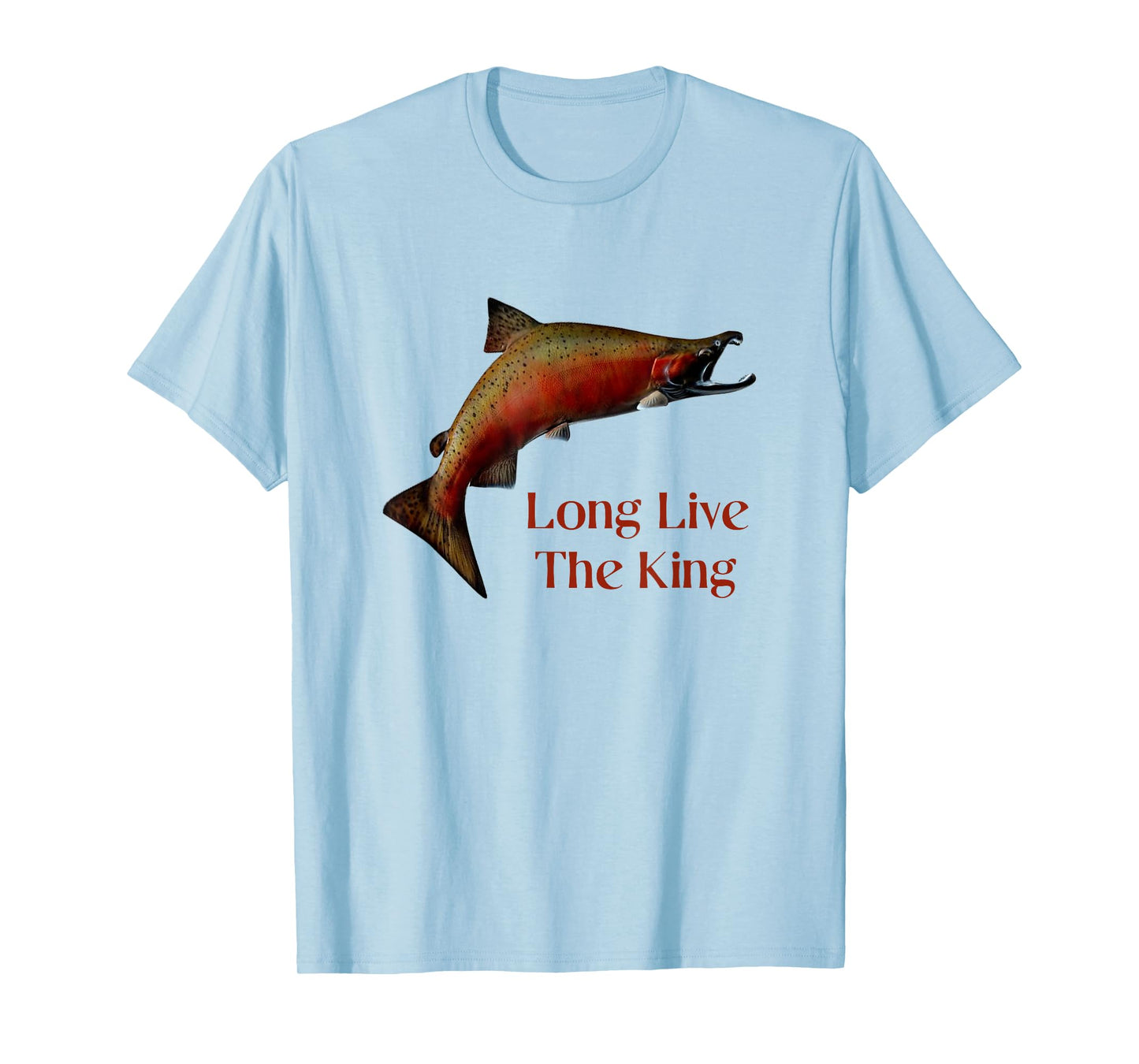 Long Live The King Salmon Fishing Chinook Fisherman Design T-Shirt